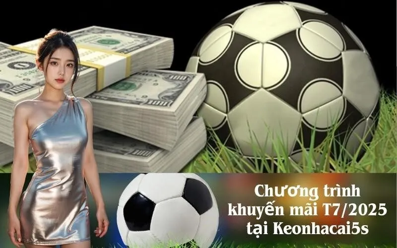 Chương trình khuyến mãi T7/2025 tại Keonhacai5