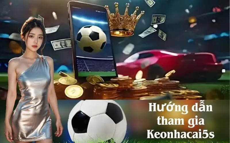 Hướng dẫn tham gia Keonhacai5