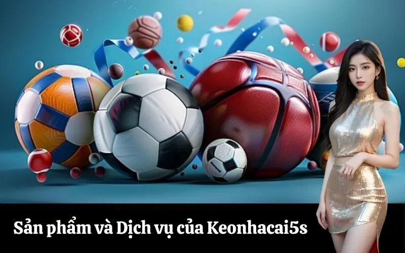 Sản phẩm và Dịch vụ của Keonhacai5
